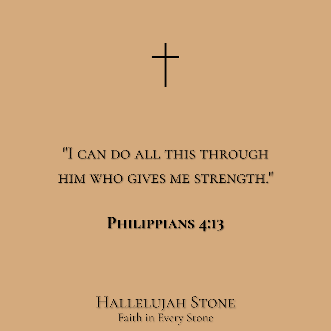 HS® - PHILIPPIANS 4:13 For the Strength to Do the Impossible - Hallelujah Stone Jewelry